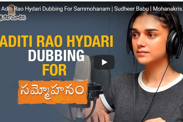 Video Byte: Aditi Rao Hydari's dubbing skills for Sammohanam